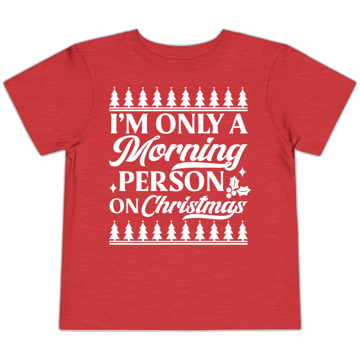 I'm Only A Morning Person On Christmas Toddler T-Shirt in Heather Red